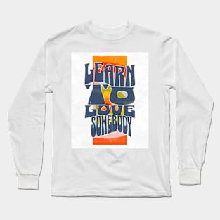 Learn To Love // Long Sleeve T-Shirt